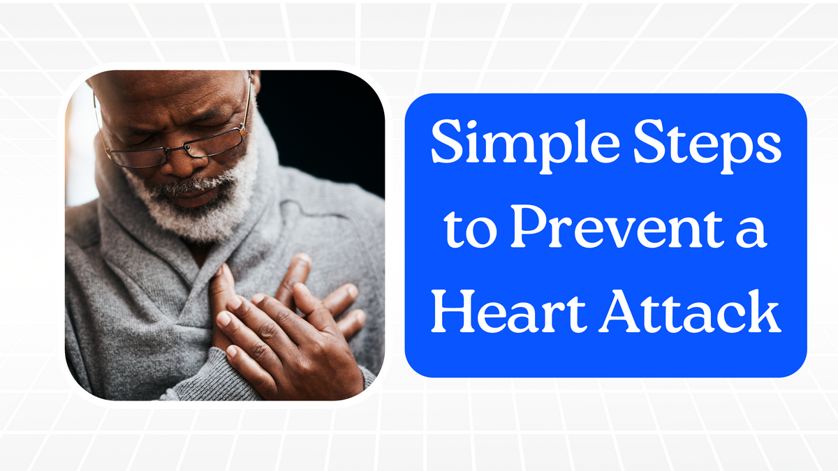 Heart Attack Prevention: Simple Steps to Take
