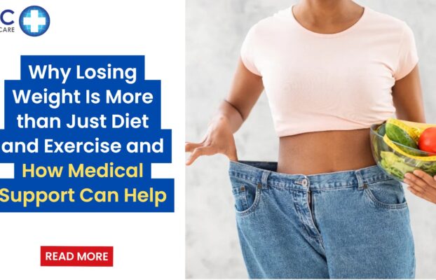 Why Losing Weight Is More than Just Diet and Exercise and How Medical Support Can Help